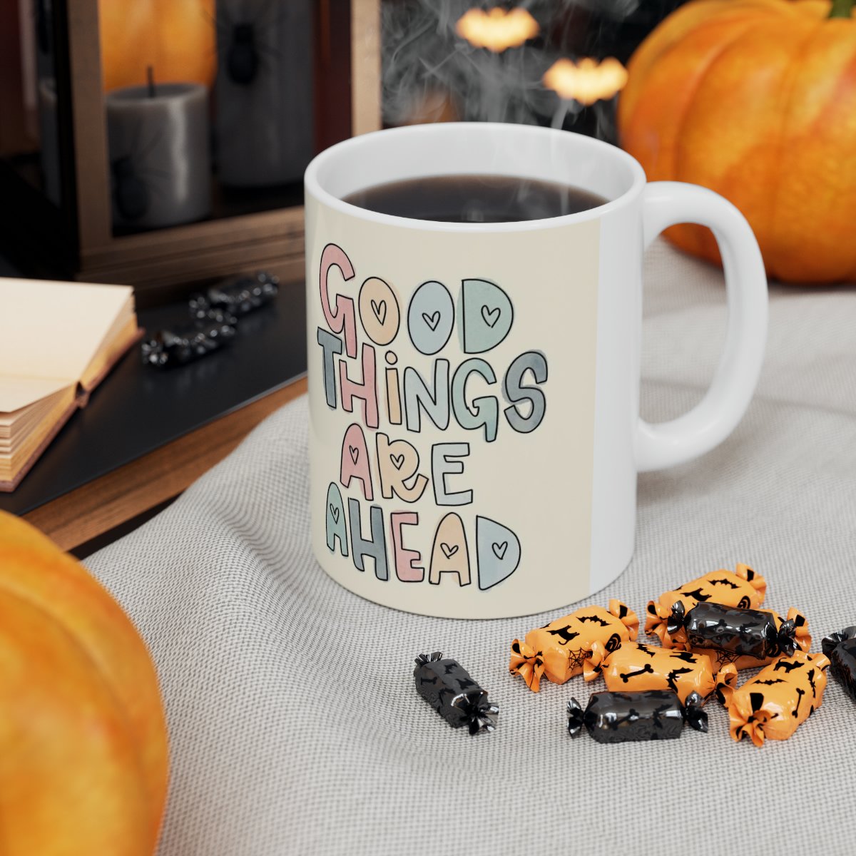 Ceramic Mug with Motivation Quote: "Good Things are Ahead", 11oz - Image 8
